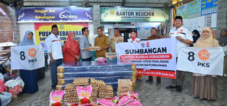 Ketua DPRK Banda Aceh dan Fraksi PKS Salurkan Bantuan untuk Korban Kebakaran di Ateuk Pahlawan